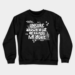 Unsure (white on dark) Crewneck Sweatshirt